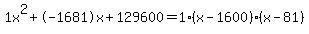 1x%5E2%2B-1681x%2B129600+=+1%28x-1600%29%2A%28x-81%29