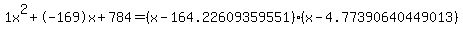 1x%5E2%2B-169x%2B784+=+%28x-164.22609359551%29%2A%28x-4.77390640449013%29