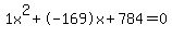 1x%5E2%2B-169x%2B784+=+0
