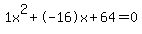 1x%5E2%2B-16x%2B64+=+0