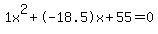 1x%5E2%2B-18.5x%2B55+=+0