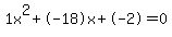 1x%5E2%2B-18x%2B-2+=+0