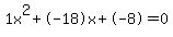 1x%5E2%2B-18x%2B-8+=+0
