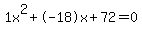 1x%5E2%2B-18x%2B72=0