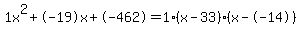1x%5E2%2B-19x%2B-462+=+1%28x-33%29%2A%28x--14%29