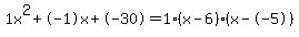 1x%5E2%2B-1x%2B-30+=+1%28x-6%29%2A%28x--5%29