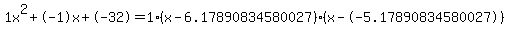 1x%5E2%2B-1x%2B-32+=+1%28x-6.17890834580027%29%2A%28x--5.17890834580027%29