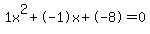 1x%5E2%2B-1x%2B-8+=+0