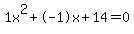 1x%5E2%2B-1x%2B14+=+0
