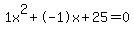 1x%5E2%2B-1x%2B25+=+0