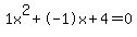 1x%5E2%2B-1x%2B4+=+0