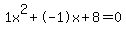 1x%5E2%2B-1x%2B8+=+0