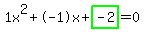 1x%5E2%2B-1x%2Bhighlight_green%28+-2+%29=0