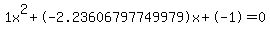 1x%5E2%2B-2.23606797749979x%2B-1+=+0