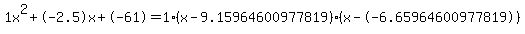 1x%5E2%2B-2.5x%2B-61+=+1%28x-9.15964600977819%29%2A%28x--6.65964600977819%29