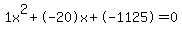 1x%5E2%2B-20x%2B-1125+=+0
