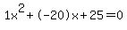 1x%5E2%2B-20x%2B25+=+0