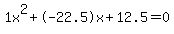 1x%5E2%2B-22.5x%2B12.5+=+0