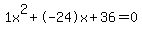 1x%5E2%2B-24x%2B36+=+0