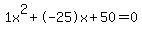 1x%5E2%2B-25x%2B50+=+0