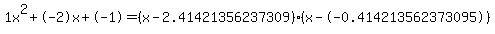 1x%5E2%2B-2x%2B-1+=+%28x-2.41421356237309%29%2A%28x--0.414213562373095%29