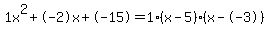 1x%5E2%2B-2x%2B-15+=+1%28x-5%29%2A%28x--3%29