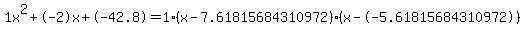 1x%5E2%2B-2x%2B-42.8+=+1%28x-7.61815684310972%29%2A%28x--5.61815684310972%29