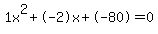 1x%5E2%2B-2x%2B-80+=+0