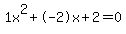 1x%5E2%2B-2x%2B2+=+0