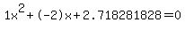 1x%5E2%2B-2x%2B2.718281828+=+0