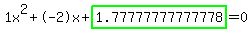 1x%5E2%2B-2x%2Bhighlight_green%28+1.77777777777778+%29=0
