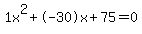 1x%5E2%2B-30x%2B75+=+0
