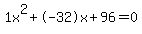 1x%5E2%2B-32x%2B96+=+0