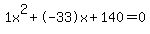 1x%5E2%2B-33x%2B140+=+0