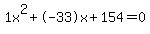 1x%5E2%2B-33x%2B154+=+0