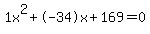 1x%5E2%2B-34x%2B169+=+0