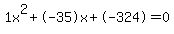 1x%5E2%2B-35x%2B-324+=+0