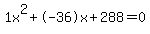 1x%5E2%2B-36x%2B288+=+0