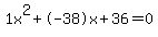 1x%5E2%2B-38x%2B36+=+0
