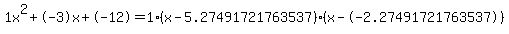 \"1x%5E2%2B-3x%2B-12+=+1%28x-5.27491721763537%29%2A%28x--2.27491721763537%29\"