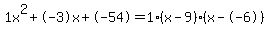 1x%5E2%2B-3x%2B-54+=+1%28x-9%29%2A%28x--6%29
