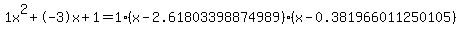 1x%5E2%2B-3x%2B1+=+1%28x-2.61803398874989%29%2A%28x-0.381966011250105%29