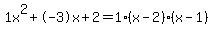 1x%5E2%2B-3x%2B2+=+1%28x-2%29%2A%28x-1%29