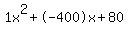 1x%5E2%2B-400x%2B80