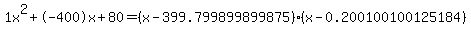 1x%5E2%2B-400x%2B80+=+%28x-399.799899899875%29%2A%28x-0.200100100125184%29