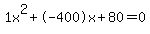 1x%5E2%2B-400x%2B80+=+0