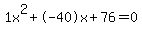 1x%5E2%2B-40x%2B76+=+0