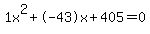 1x%5E2%2B-43x%2B405+=+0