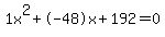1x%5E2%2B-48x%2B192+=+0