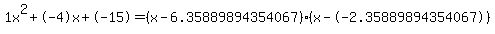 1x%5E2%2B-4x%2B-15+=+%28x-6.35889894354067%29%2A%28x--2.35889894354067%29